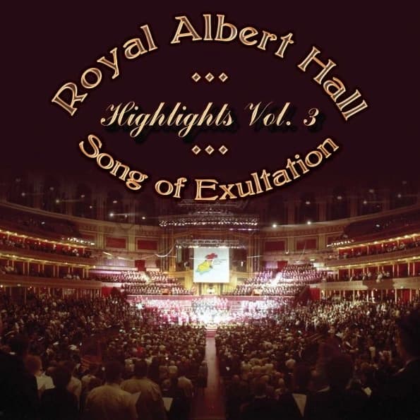 Royal Albert Hall Highlights Vol. 3 - Song of Exultation